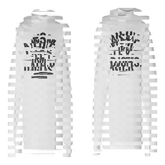 Awesome Like My Daughters Fathers Day Dad Long Sleeve T-Shirt - Monsterry