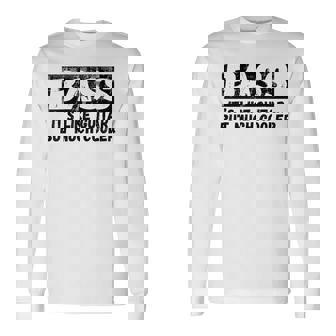 Bass It's Like Guitar But Much Cooler 面白いベース愛好家 長袖Tシャツ - Kawaiitshirt