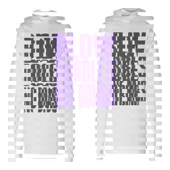 Big Print スローガン Blow Bubbles Not Bombs Rave Classic 長袖Tシャツ - Kawaiitshirt