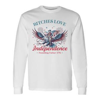 Bitches Love Independence Founding Father 1776 4Th Of July Long Sleeve T-Shirt - Thegiftio UK