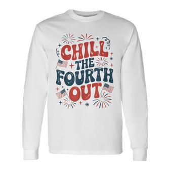Chill The Fourth Out 4Th Of July Long Sleeve T-Shirt - Thegiftio UK