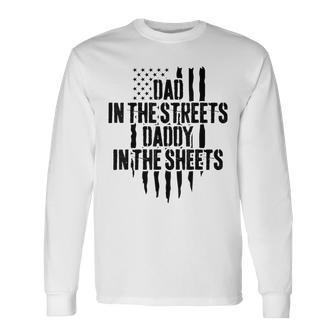 Dad In The Streets Daddy In The Sheets Father's Day Long Sleeve T-Shirt - Thegiftio UK