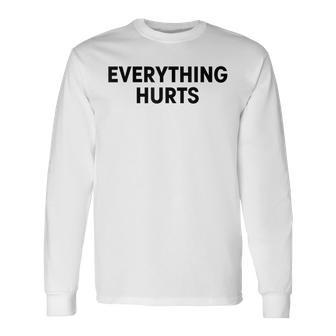 Everything Hurts Workout Strongman Muscle Training Long Sleeve T-Shirt - Thegiftio UK