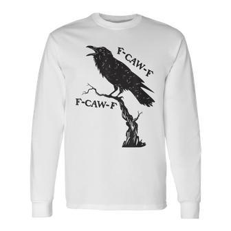 F-Caw-F Black Crow Pun Bird Cawing Grunge Long Sleeve T-Shirt - Thegiftio UK