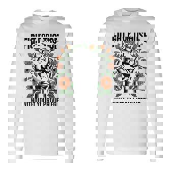Fight For Those Without Your Privilege Human Rights Equality Long Sleeve T-Shirt - Monsterry