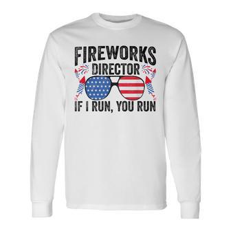 Fireworks Director If I Run You Run 4Th Of July Fireworks Long Sleeve T-Shirt - Monsterry