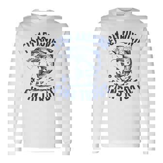Fish Around Find Trout Fishing Father's Day Dad Men Long Sleeve T-Shirt - Thegiftio