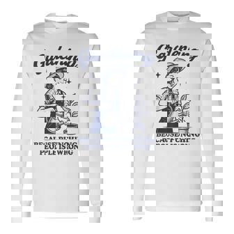 Gardening Because Punching People Is Wrong Long Sleeve T-Shirt - Monsterry