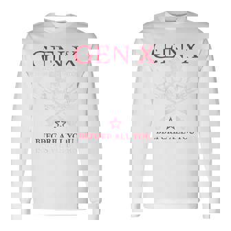 Generation X – Schon Hart Bevor Ihr Weicheier Geboren Wart S Langarmshirts - Seseable