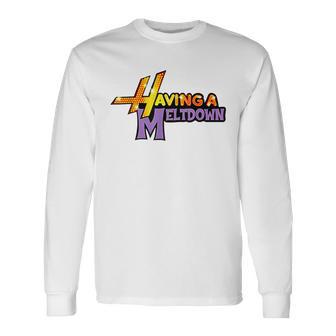 Having A Meltdown Quote Long Sleeve T-Shirt - Thegiftio UK