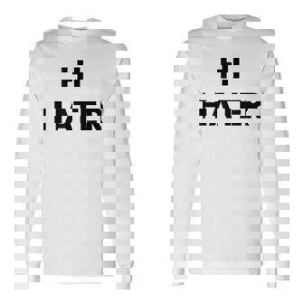 Hi Hater Bye Hater 長袖Tシャツ - Kawaiitshirt