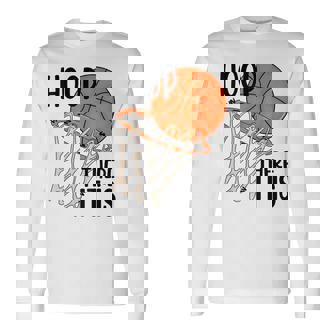 Hoop There It Is Basketball Long Sleeve T-Shirt - Monsterry