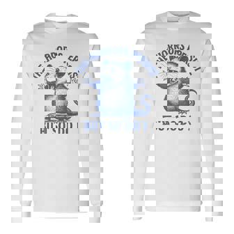The Horrors Persist But So Do I Opossum Long Sleeve T-Shirt - Monsterry