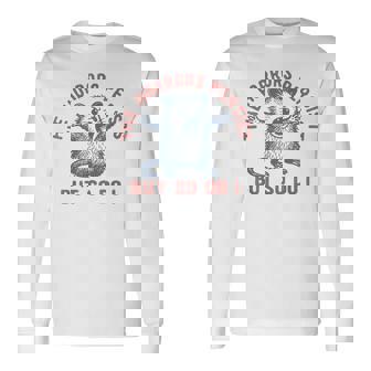 The Horrors Persist But So Do I Long Sleeve T-Shirt - Monsterry