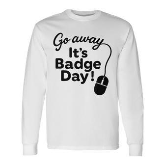 It's Badge Day Long Sleeve T-Shirt - Thegiftio UK