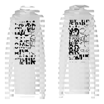 Just A Dad Who Always Came Back With The Milk Proud Father Long Sleeve T-Shirt - Thegiftio UK