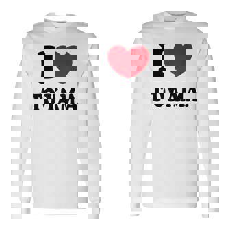I Love Toyama 富山大好き 長袖Tシャツ - Kawaiitshirt