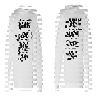 Money Will Notave You マネー 携帯電話ケース 長袖Tシャツ - Kawaiitshirt