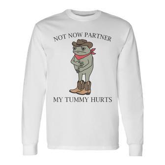 Not Now Partner My Tummy Hurts Cowboy Frog Long Sleeve T-Shirt - Thegiftio UK