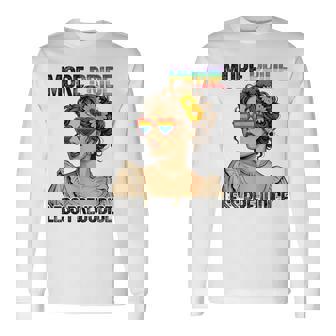 More Pride Less Prejudice Lgbt Pride Month Gay Pride Lesbian Long Sleeve T-Shirt - Monsterry