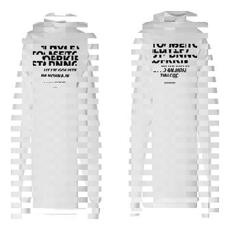 Told Myself To Stop Drinking Joke Long Sleeve T-Shirt - Monsterry