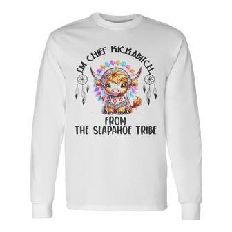Vintage I'm Chief Kickabitch From The Slapahoe Tribe Long Sleeve T-Shirt - Thegiftio UK