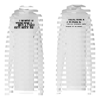 You Were Working As A Waitress In A Cocktail Bar Long Sleeve T-Shirt | Mazezy