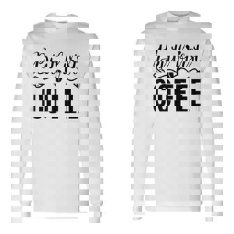 しかし、コーヒー愛好家のための最初のコーヒーカフェイン飲料の見積もり 長袖Tシャツ - Kawaiitshirt