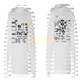 しかし、ファーストコーヒー面白いコーヒー愛好家の名言 長袖Tシャツ - Kawaiitshirt