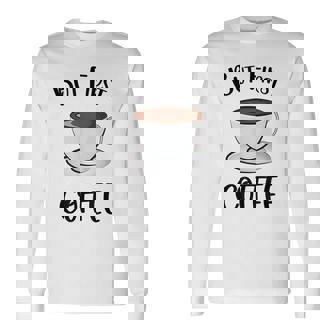でもファーストコーヒーおもしろいコーヒー好きかわいい 長袖Tシャツ - Kawaiitshirt