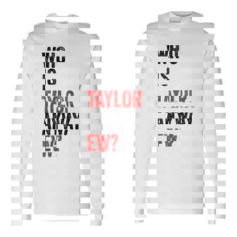 テイラー・ユーテイラーって誰？とにかく面白い 長袖Tシャツ - Kawaiitshirt