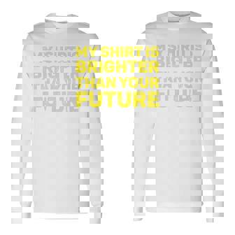私のシャツはあなたの未来よりも明るい 長袖tシャツ 長袖Tシャツ - Kawaiitshirt