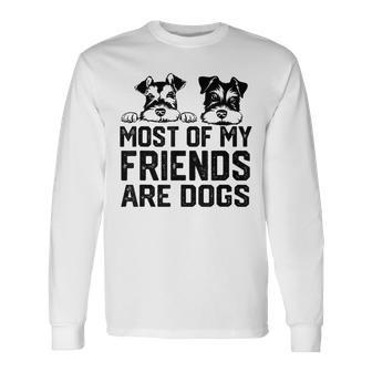 面白い 私の友達のほとんどは犬です ミニチュアシュナウザー 長袖Tシャツ - Kawaiitshirt