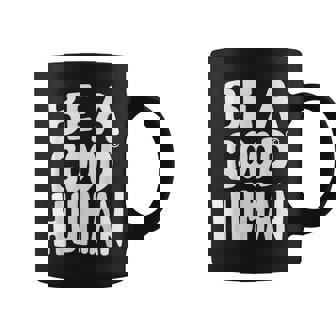 Be A Good Human 引用句 コーヒーマグ - Kawaiitshirt