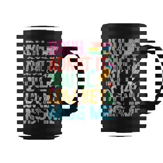 Admit It You'll Low Key Miss Me Bruh Bruh Teacher Coffee Mug | Mazezy