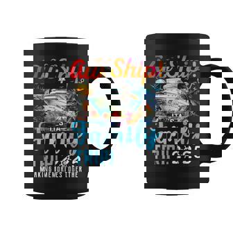 Aw Ship It's A Family Trip 2025 Family Matching Cruise Trip Coffee Mug | Mazezy