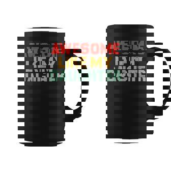Awesome Like My Daughter Dad Fathers Day Coffee Mug | Mazezy