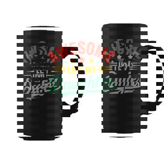 Awesome Like My Daughter Dad Fathers Day Dad Coffee Mug | Mazezy