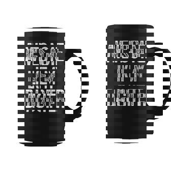 Awesome Like My Daughter Father's Day Dad Coffee Mug | Mazezy
