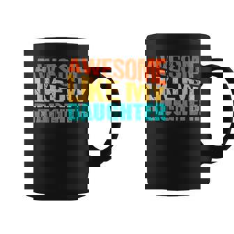 Awesome Like My Daughter Fathers Day Quote Proud Dad Coffee Mug | Mazezy