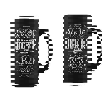 Back Off I Have A Crazy Daughter I'm Not Afraid To Use Her Coffee Mug | Mazezy