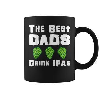 The Best Dads Drink Ipas Father's Day Craft Beer Ipa Brewing Coffee Mug - Monsterry