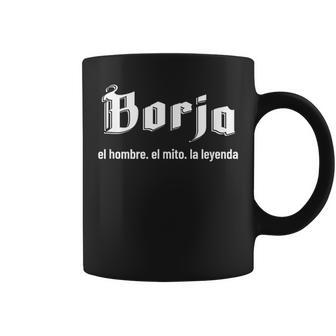 Borja El Hombre El Mito La Leyend Borja Nombre Taza de café - Regaloses
