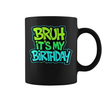 Bruh It's My Birthday Birthday Boy N Gamer Meme Coffee Mug - Thegiftio UK
