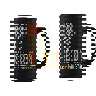 Bruh It's Field Day Let The Games Begin Field Trip Fun Day Coffee Mug - Thegiftio UK
