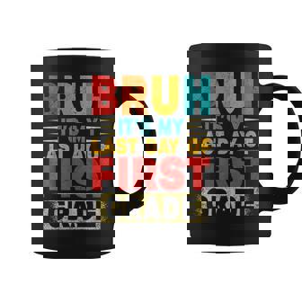 Bruh It's My Last Day Of 1St Grade Teacher Gradutation Coffee Mug | Mazezy