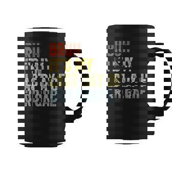 Bruh Its My Last Day Of 3Rd Grade Last Day Of School Teacher Coffee Mug - Thegiftio
