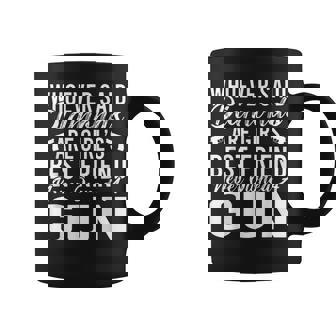 Celui Qui A Dit Que Les Diamants Étaient Les Meilleurs Amis Des Filles N'en A Jamais Possédé Tasse - Cadeauxyz