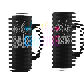Be The Change Inspirational Motivational Tie Dye Coffee Mug - Monsterry