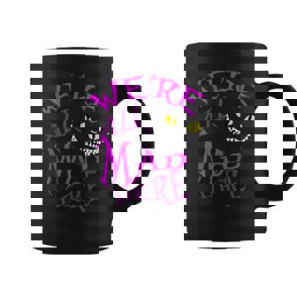 Cheshire Cat Nousommes Tous En Colère Ici Tasse - Cadeauxyz